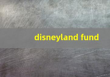 disneyland fund